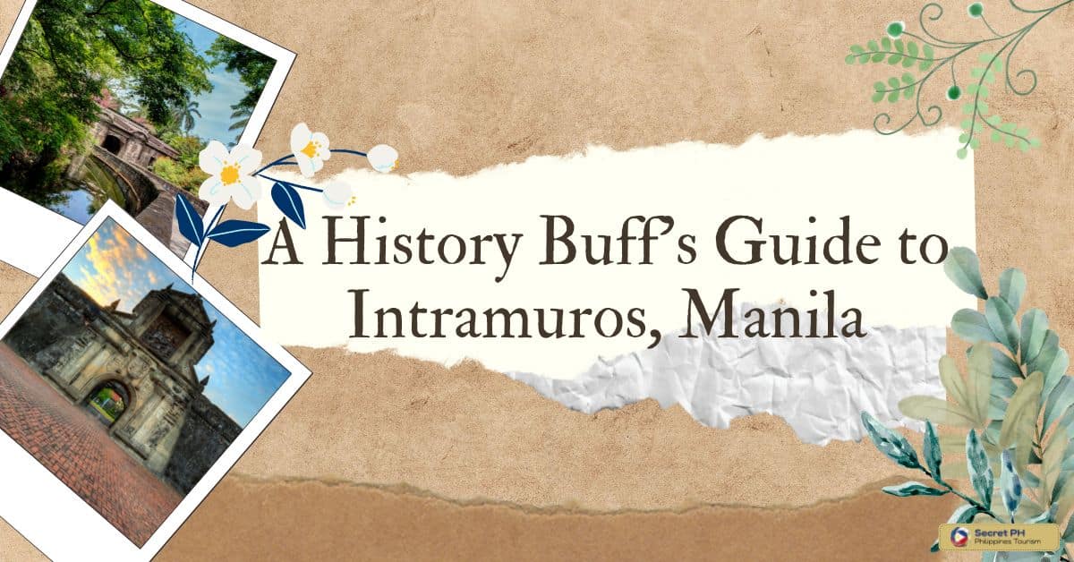 A History Buff’s Guide to Intramuros, Manila