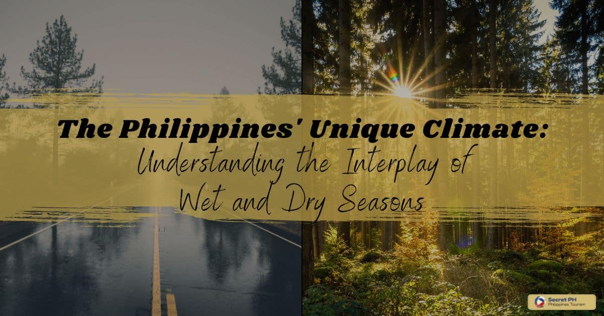 The Philippines’ Unique Climate: Understanding the Interplay of Wet and Dry Seasons