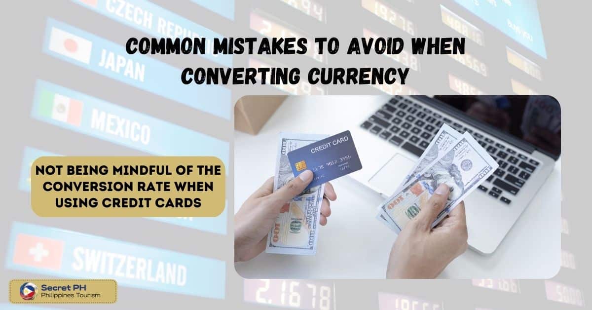 Not being mindful of the conversion rate when using credit cards