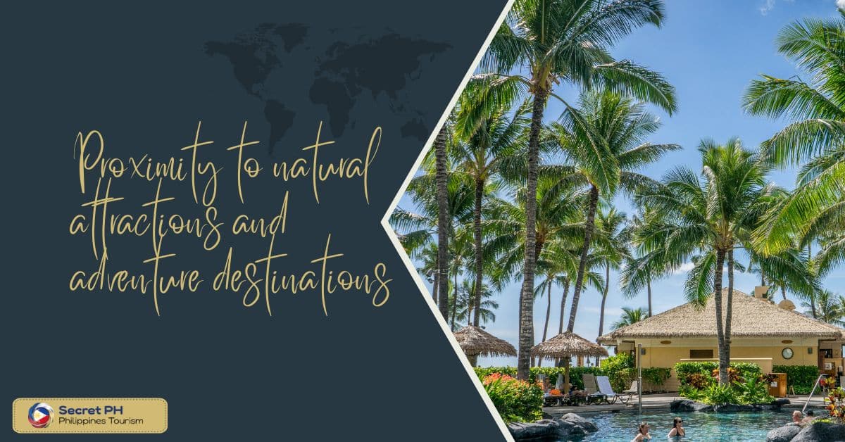 Proximity to natural attractions and adventure destinations