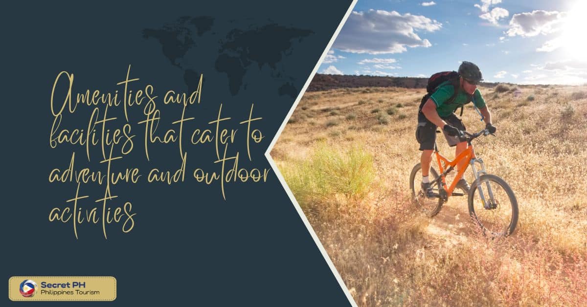 Amenities and facilities that cater to adventure and outdoor activities