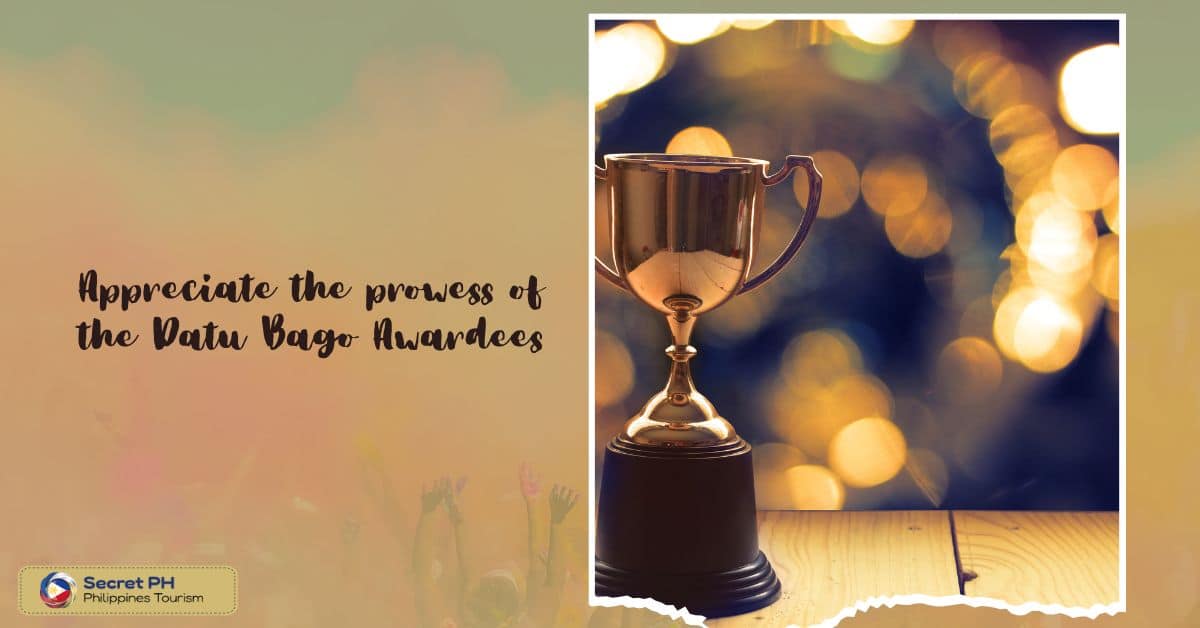 Appreciate the prowess of the Datu Bago Awardees