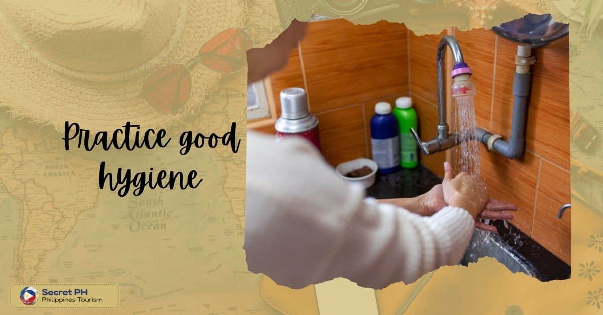 Practice good hygiene