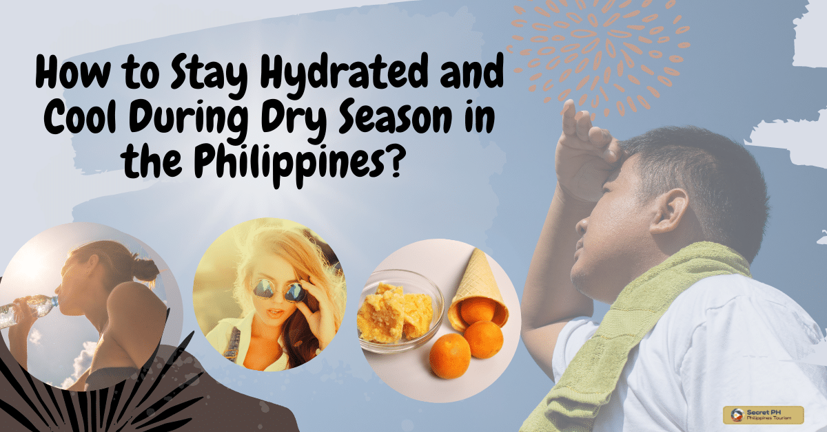 Dry Season in the Philippines: How to Stay Hydrated and Cool
