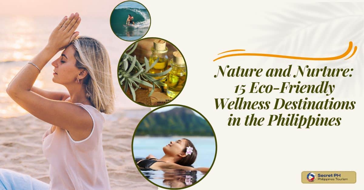 Nature and Nurture: 15 Eco-Friendly Wellness Destinations in the Philippines