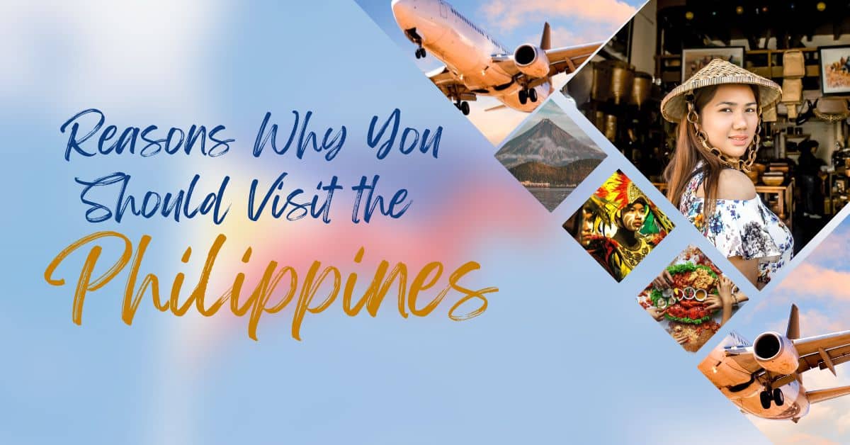 Reasons Why You Should Visit the Philippines