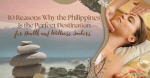 10 Reasons Why the Philippines is the Perfect Destination for Health and Wellness Seekers