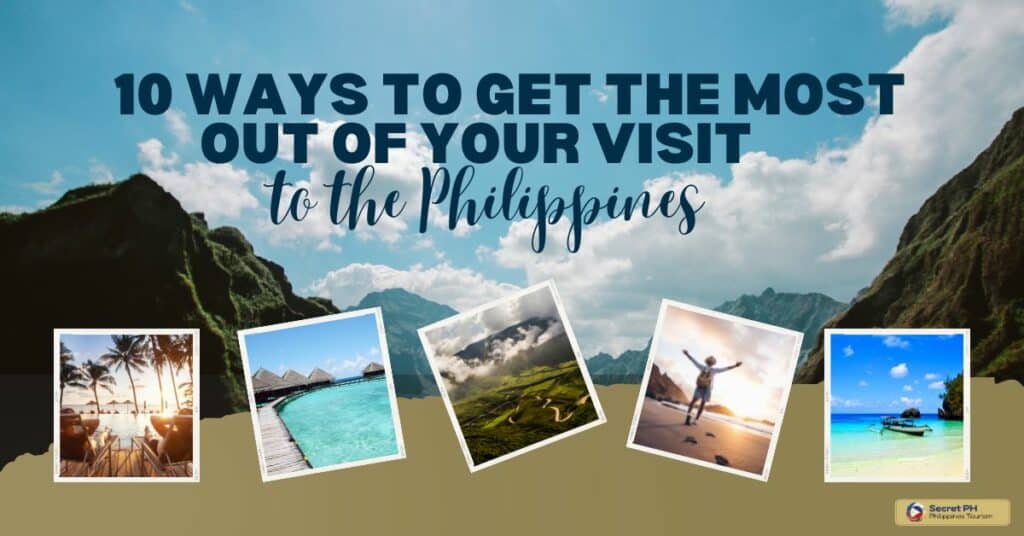 10 Ways to Get the Most Out of Your Visit to the Philippines