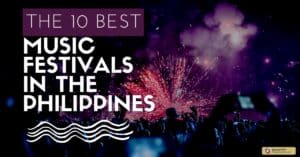 The 10 Best Music Festivals in the Philippines