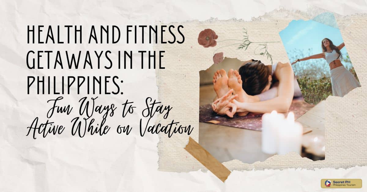 Health and Fitness Getaways in the Philippines: Fun Ways to Stay Active While on Vacation