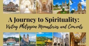 A Journey to Spirituality: Visiting Philippine Monasteries and Convents
