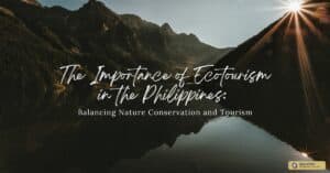 The Importance of Ecotourism in the Philippines: Balancing Nature Conservation and Tourism