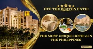 Off the Beaten Path: The Most Unique Hotels in the Philippines