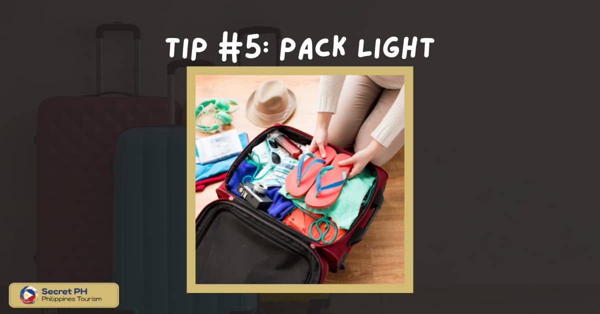 Tip #5: Pack Light