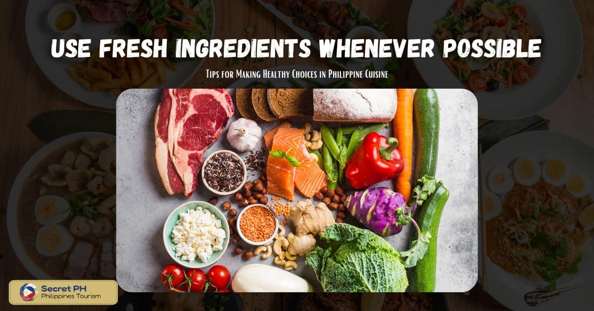 Use fresh ingredients whenever possible