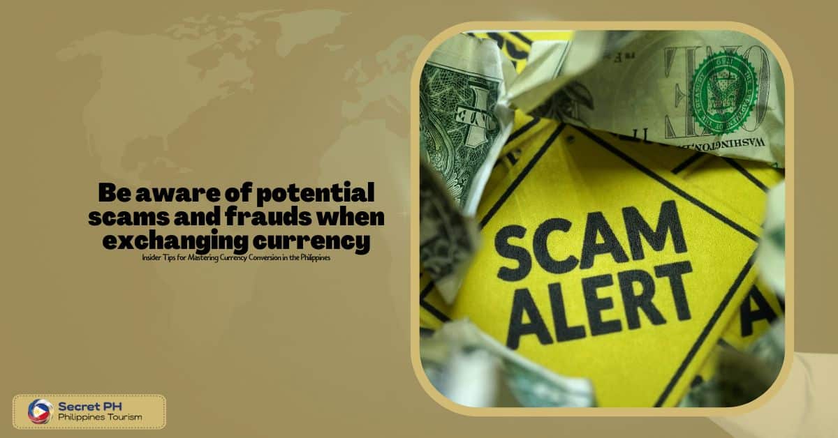 Be aware of potential scams and frauds when exchanging currency