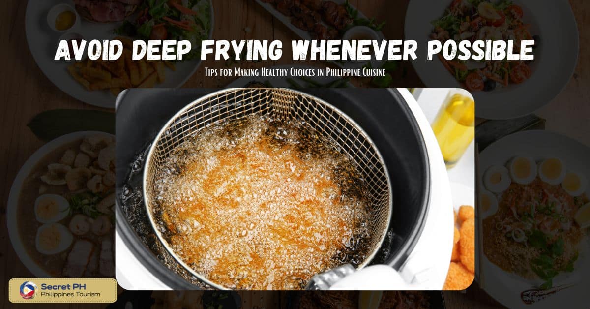 Avoid deep frying whenever possible