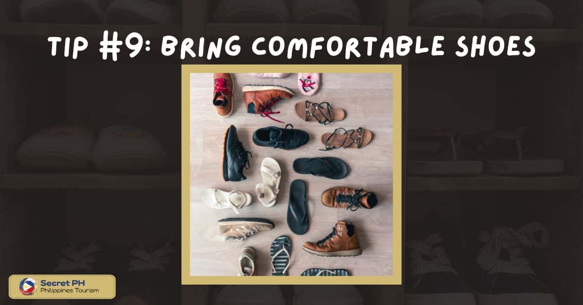 Tip #9: Bring Comfortable Shoes