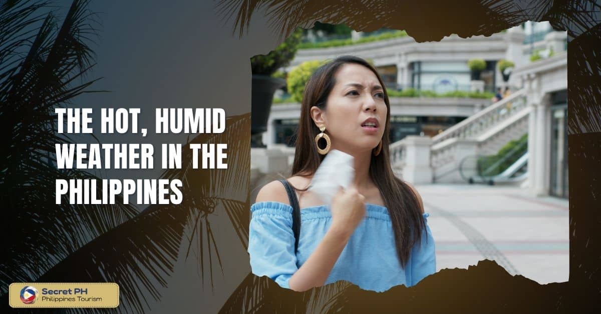 The Hot, Humid Weather in the Philippines