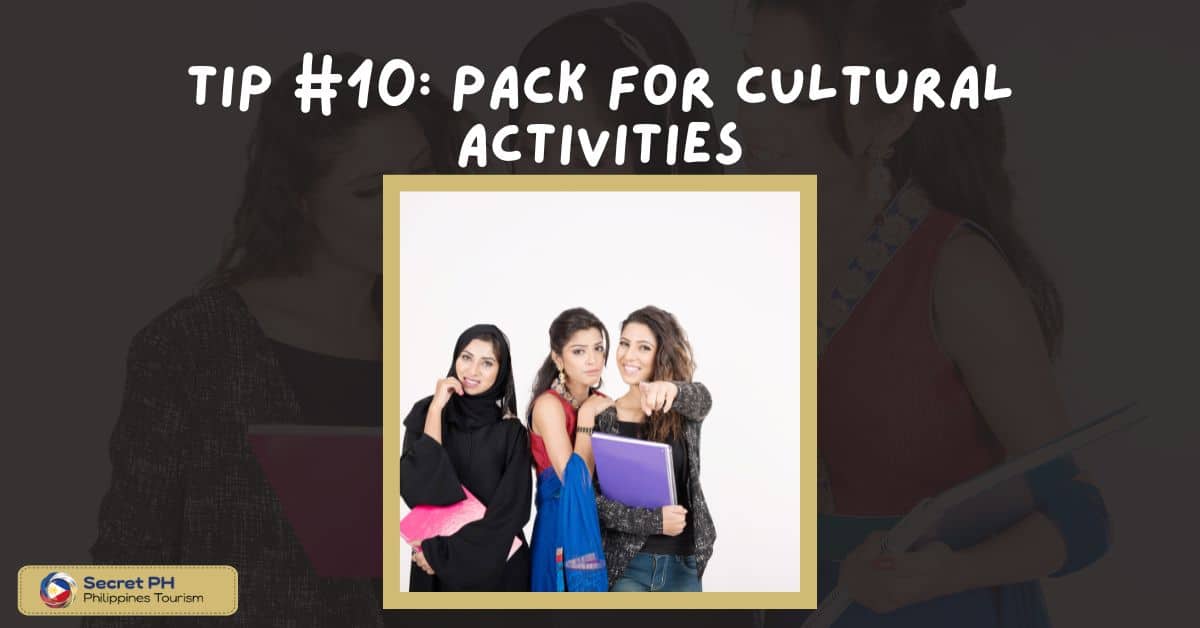 Tip #10: Pack for Cultural Activities