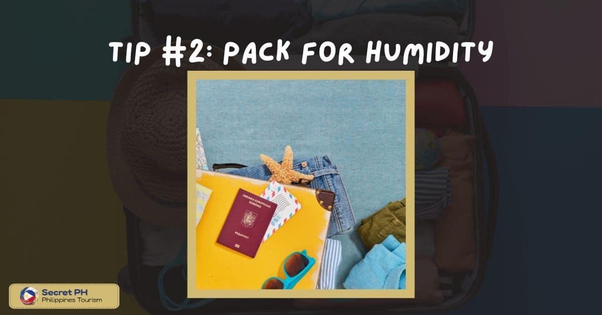 Tip #2: Pack for Humidity
