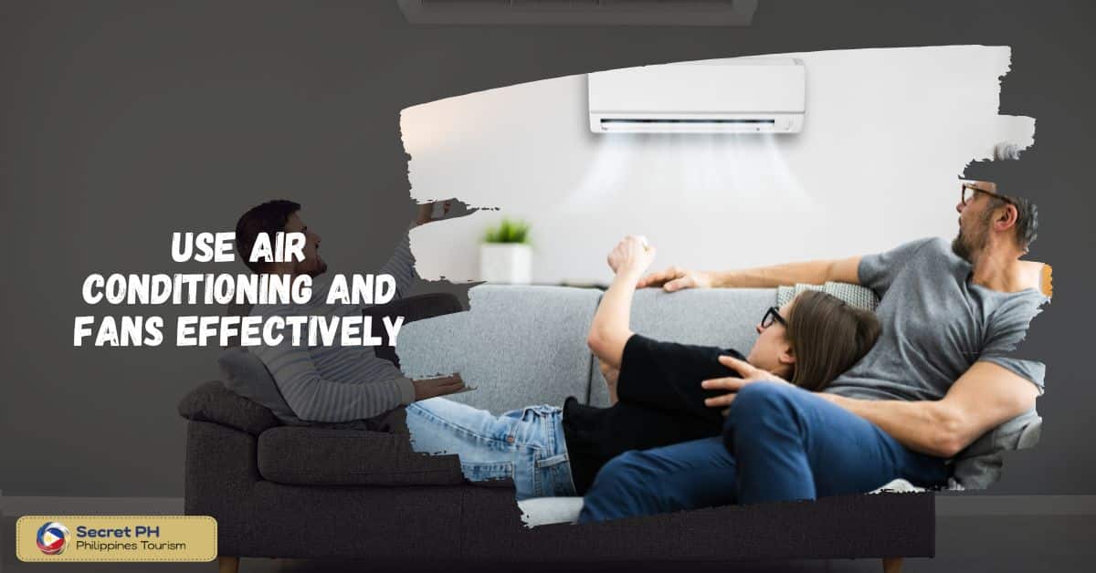 Use air conditioning and fans effectively