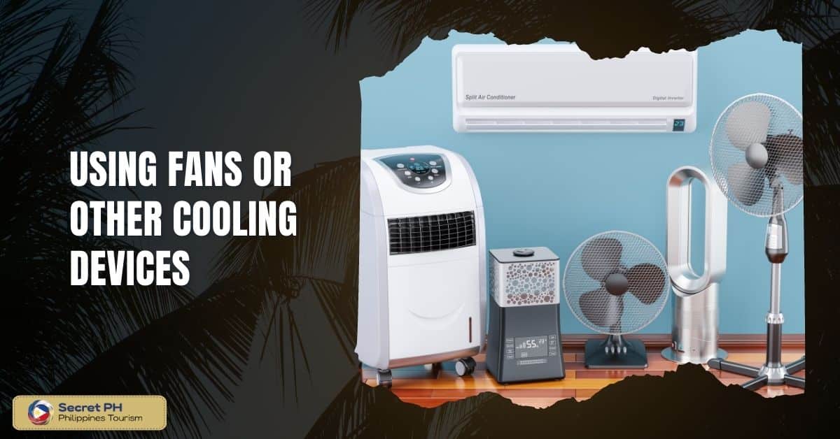 Using fans or other cooling devices