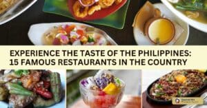 Experience the Taste of the Philippines: 15 Famous Restaurants in the Country