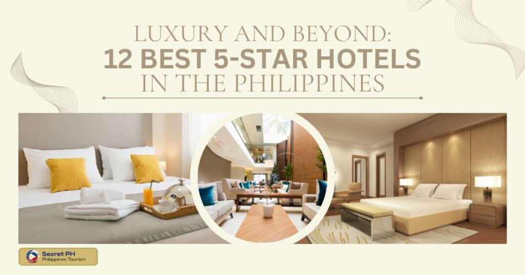Luxury and Beyond: 12 Best 5-Star Hotels in the Philippines