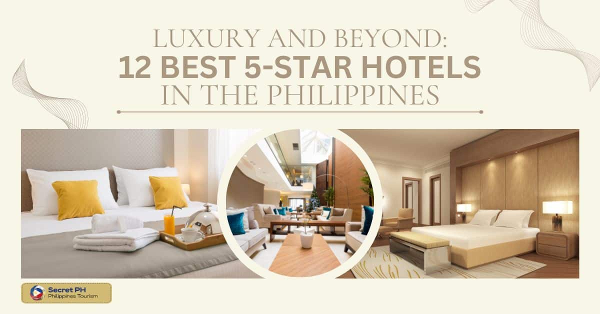 Luxury and Beyond: 12 Best 5-Star Hotels in the Philippines