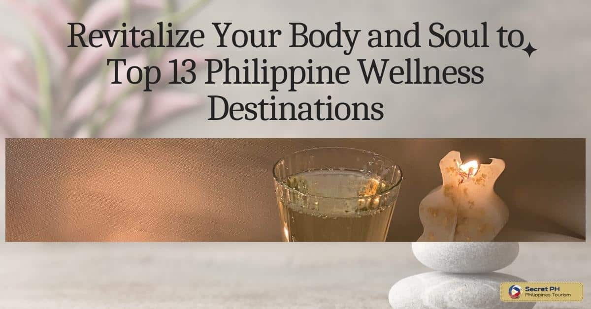 Revitalize Your Body and Soul to Top 13 Philippine Wellness Destinations