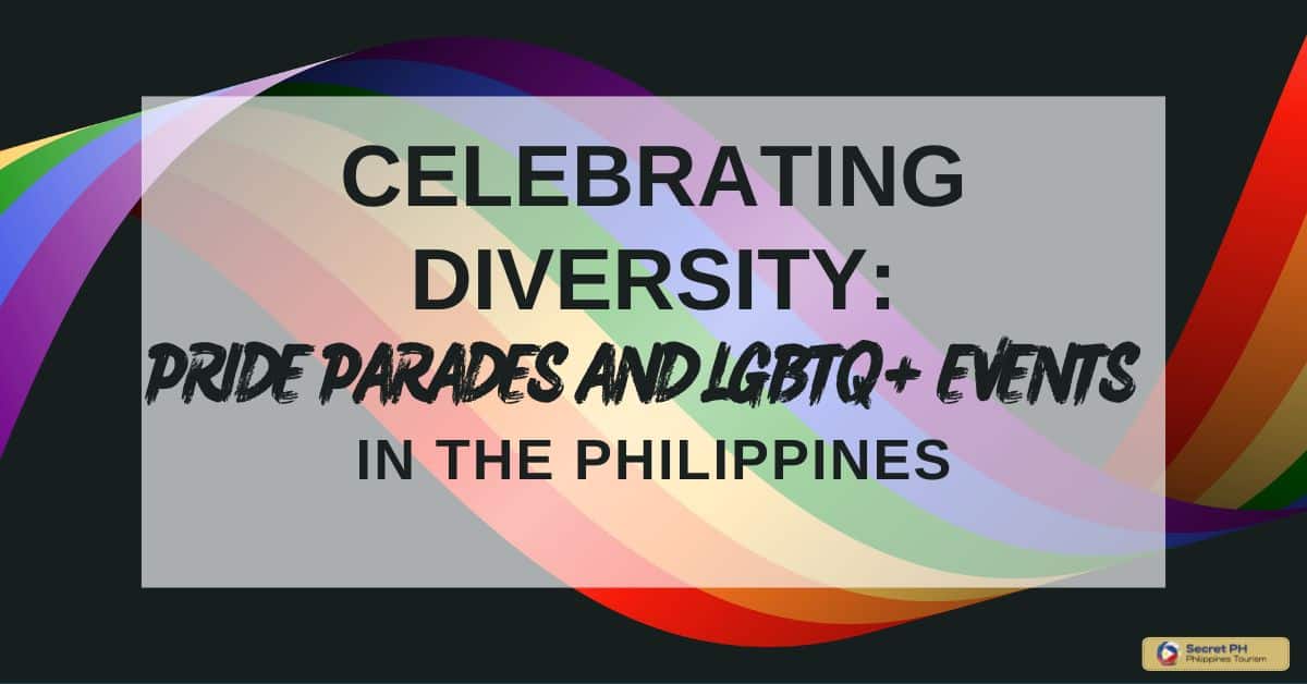 Celebrating Diversity: Pride Parades and LGBTQ+ Events in the Philippines