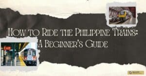 How to Ride the Philippine Trains: A Beginner's Guide