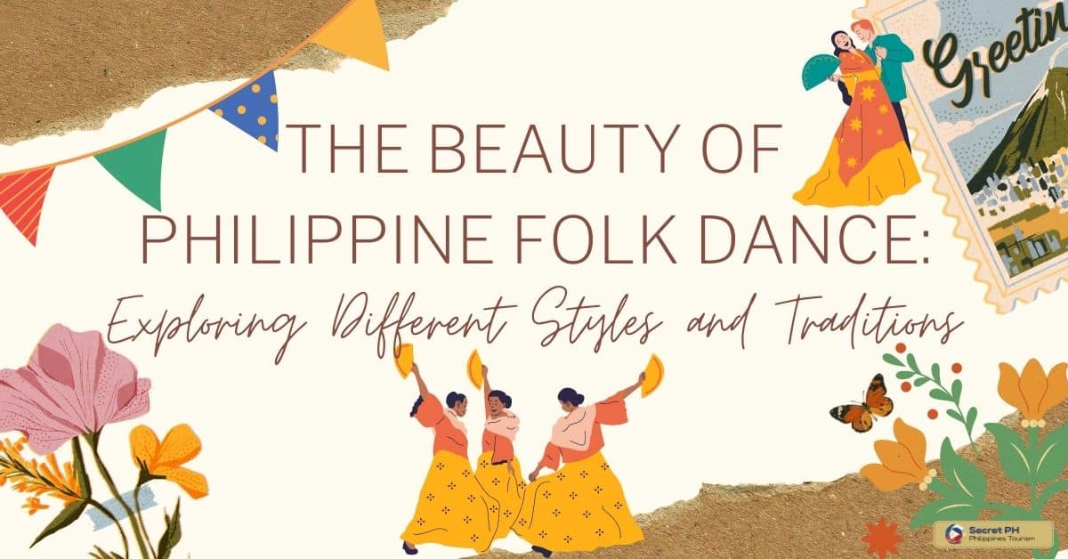 The Beauty of Philippine Folk Dance: Exploring Different Styles and Traditions
