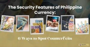 The Security Features of Philippine Currency: 6 Ways to Spot Counterfeits