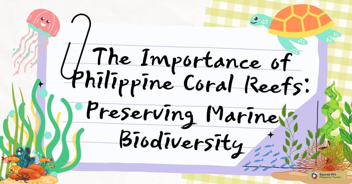The Importance of Philippine Coral Reefs: Preserving Marine Biodiversity