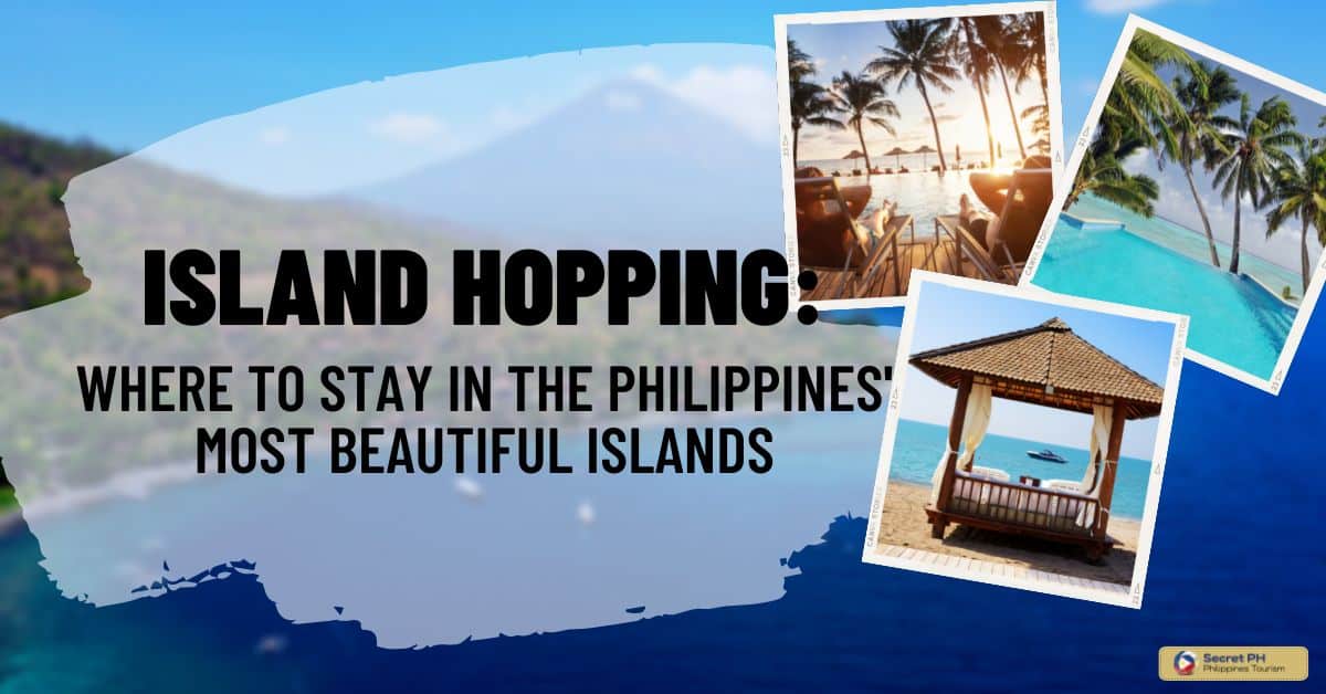 Island Hopping: Where to Stay in the Philippines' Most Beautiful Islands