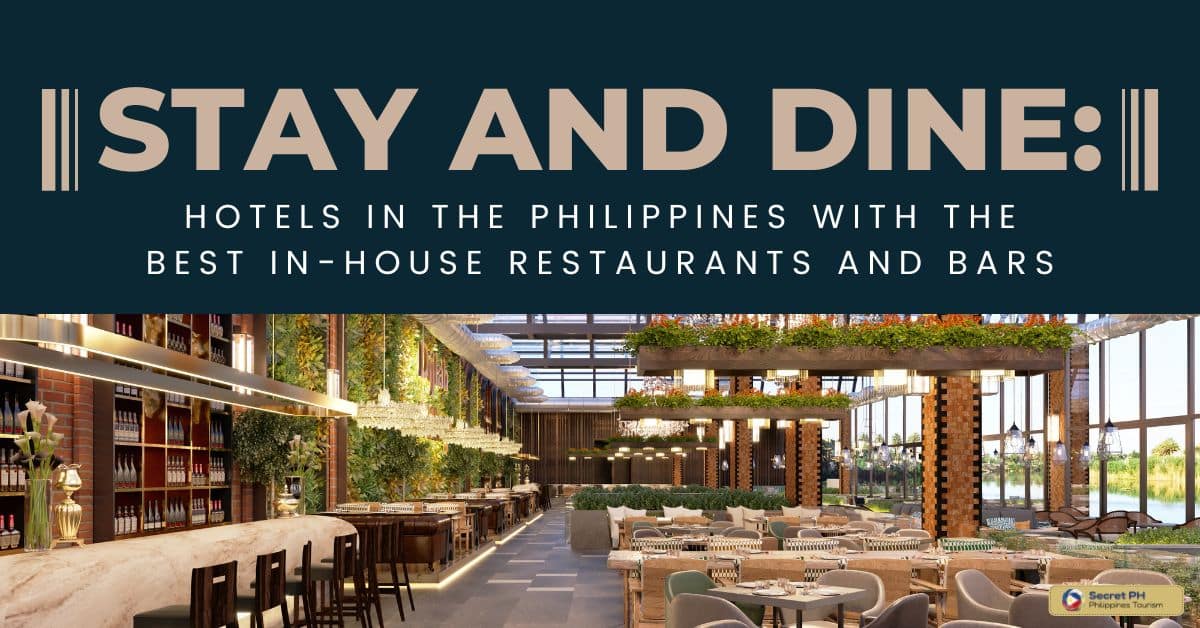 Stay and Dine: Hotels in the Philippines with the Best In-House Restaurants and Bars