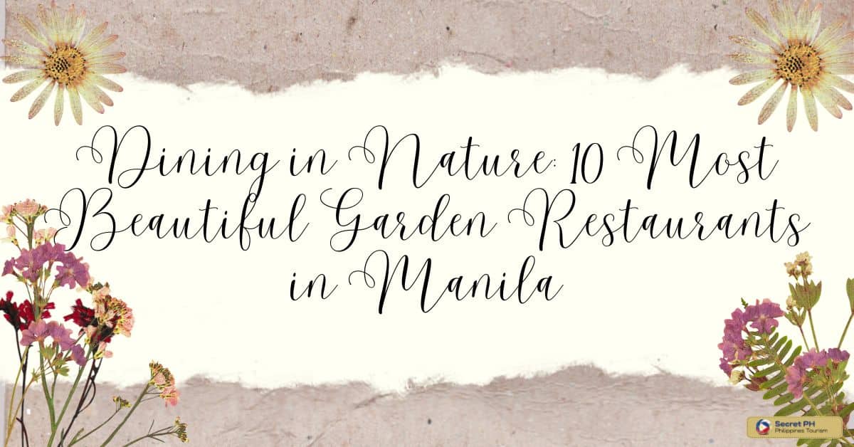 Dining in Nature: 10 Most Beautiful Garden Restaurants in Manila