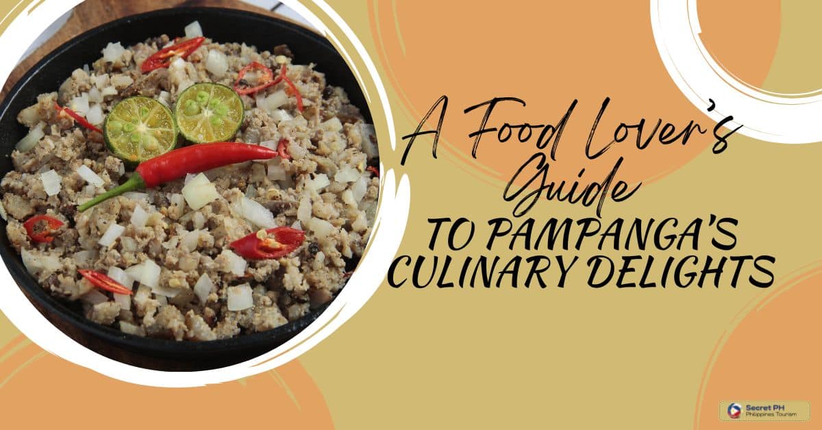 A Food Lover’s Guide to Pampanga’s Culinary Delights