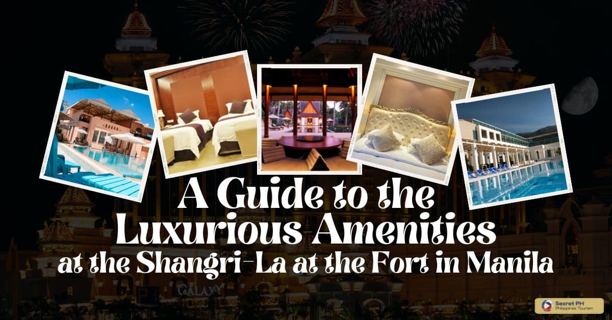 A Guide to the Luxurious Amenities at the Shangri-La at the Fort in Manila