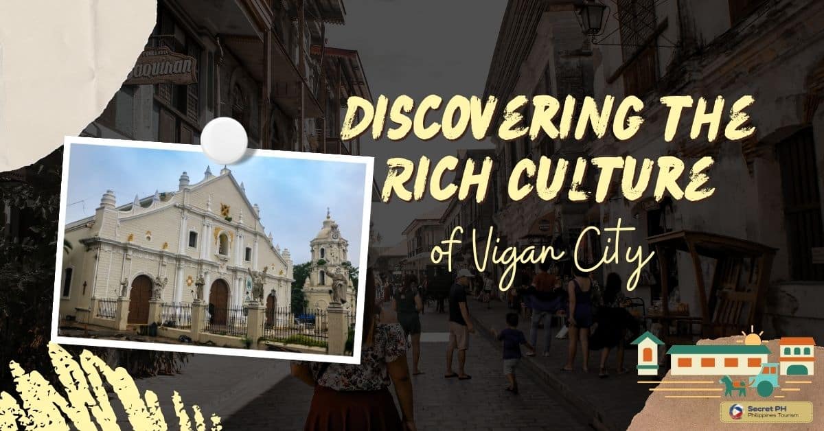 Discovering the Rich Culture of Vigan City