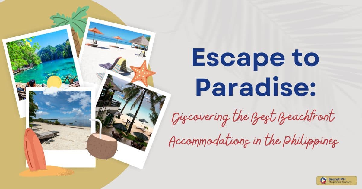 Escape to Paradise Discovering the Best Beachfront Accommodations in the Philippines