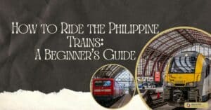 How to Ride the Philippine Trains A Beginner's Guide