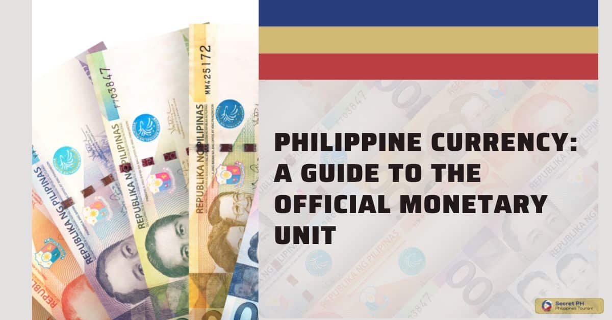 Philippine Currency: A Guide to the Official Monetary Unit