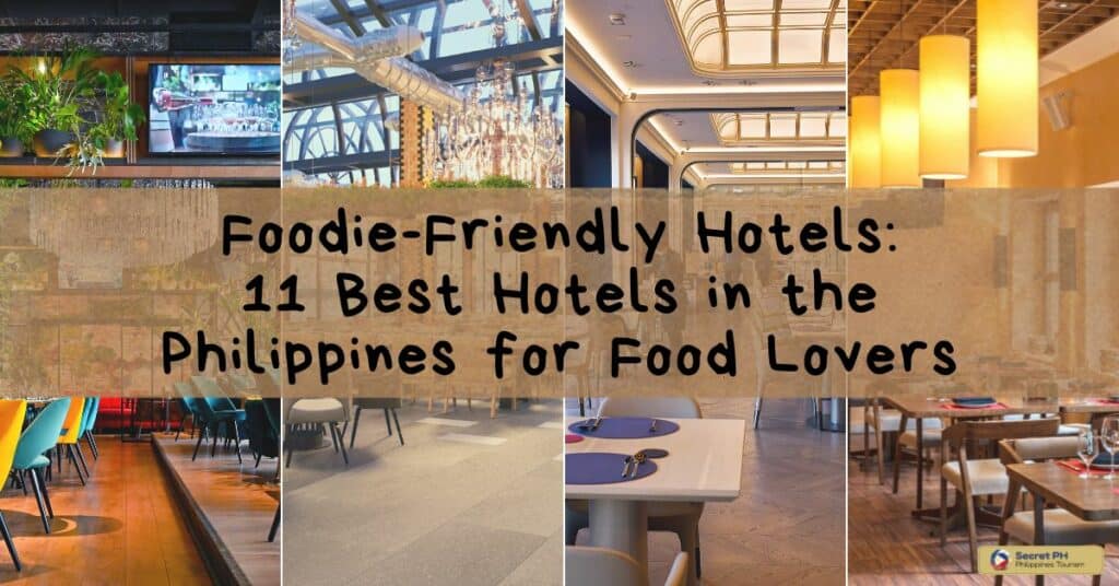Foodie-Friendly Hotels: 11 Best Hotels in the Philippines for Food Lovers