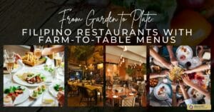 From Garden to Plate: Filipino Restaurants with Farm-to-Table Menus