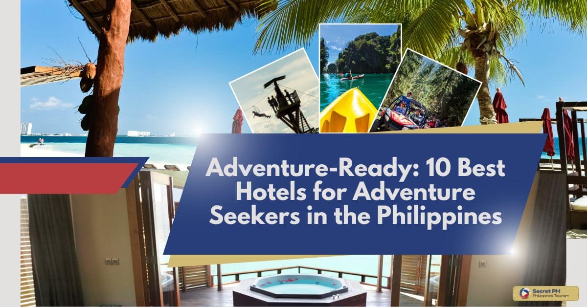 Adventure-Ready 10 Best Hotels for Adventure Seekers in the Philippines