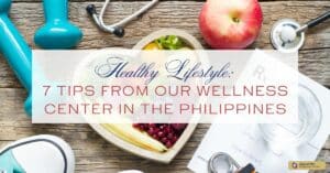 Healthy Lifestyle: 7 Tips from Our Wellness Center in the Philippines