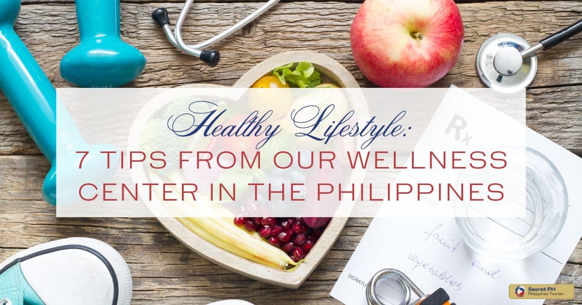 Healthy Lifestyle: 7 Tips from Our Wellness Center in the Philippines